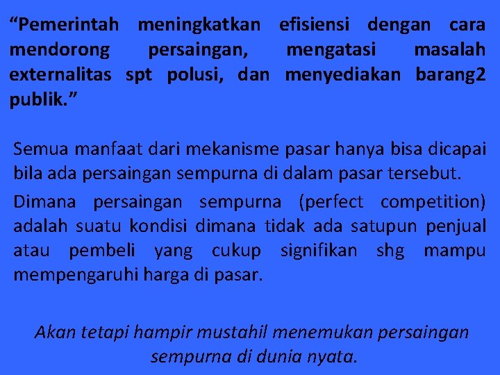 “Pemerintah meningkatkan efisiensi dengan cara mendorong persaingan, mengatasi masalah externalitas spt polusi, dan menyediakan