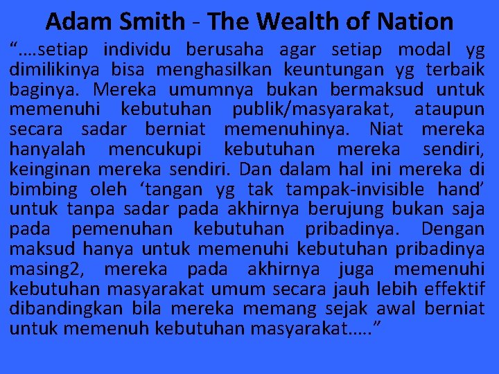Adam Smith - The Wealth of Nation “…. setiap individu berusaha agar setiap modal