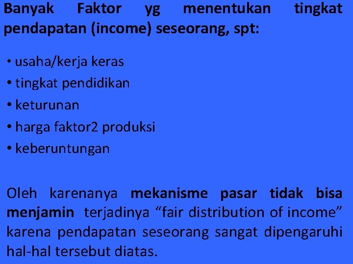 Banyak Faktor yg menentukan pendapatan (income) seseorang, spt: tingkat • usaha/kerja keras • tingkat