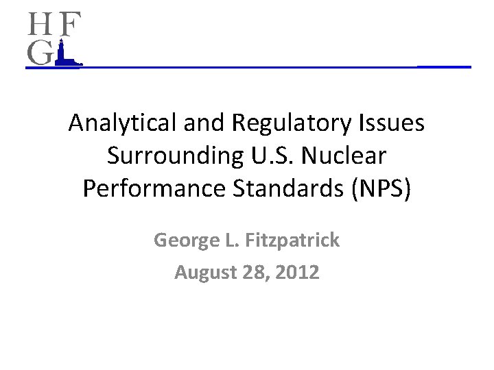 Analytical and Regulatory Issues Surrounding U. S. Nuclear Performance Standards (NPS) George L. Fitzpatrick