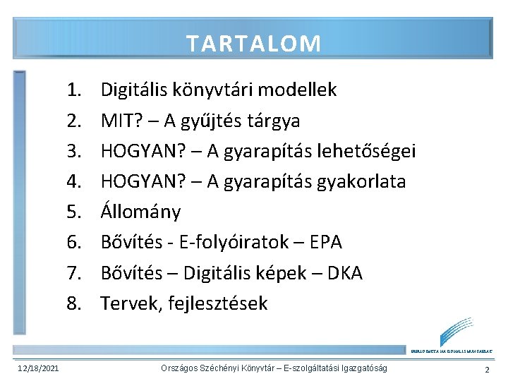 TARTALOM 1. 2. 3. 4. 5. 6. 7. 8. Digitális könyvtári modellek MIT? –