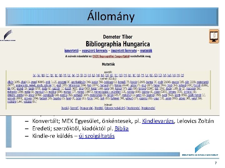 Állomány • Megoszlási statisztika – http: //mek. oszk. hu/html/megoszlas. html • Szépirodalom; klasszikus és