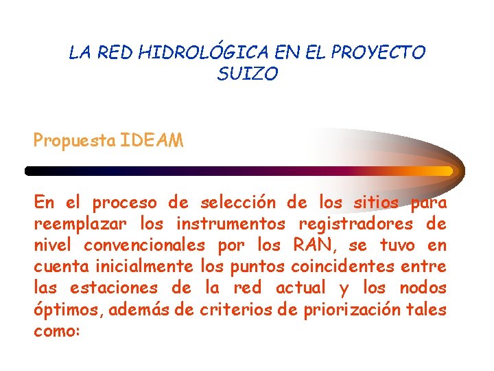 LA RED HIDROLÓGICA EN EL PROYECTO SUIZO Propuesta IDEAM En el proceso de selección