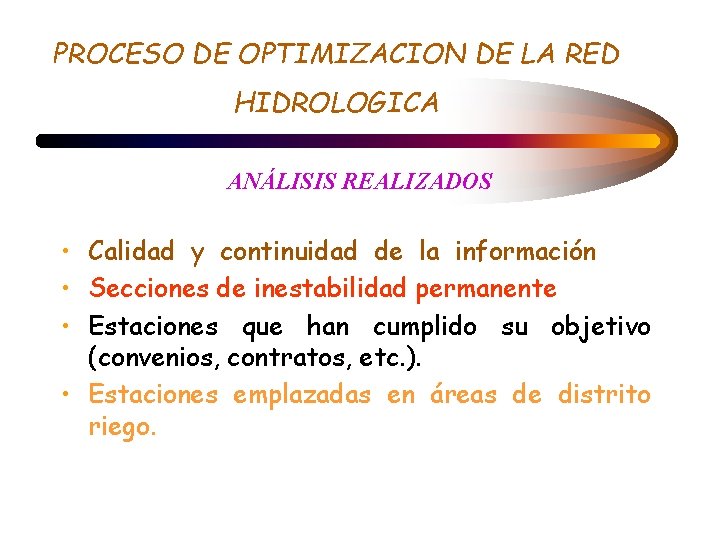 PROCESO DE OPTIMIZACION DE LA RED HIDROLOGICA ANÁLISIS REALIZADOS • Calidad y continuidad de