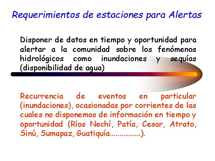 Requerimientos de estaciones para Alertas Disponer de datos en tiempo y oportunidad para alertar