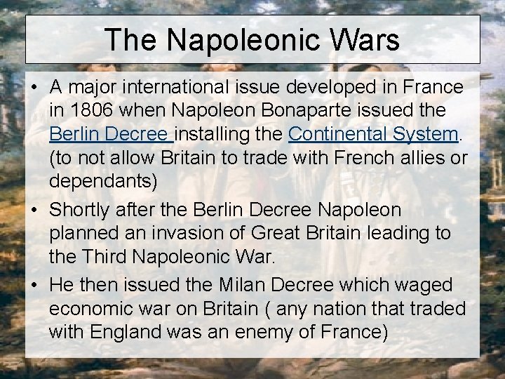 The Napoleonic Wars • A major international issue developed in France in 1806 when