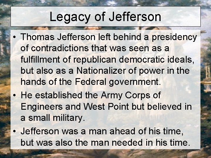 Legacy of Jefferson • Thomas Jefferson left behind a presidency of contradictions that was