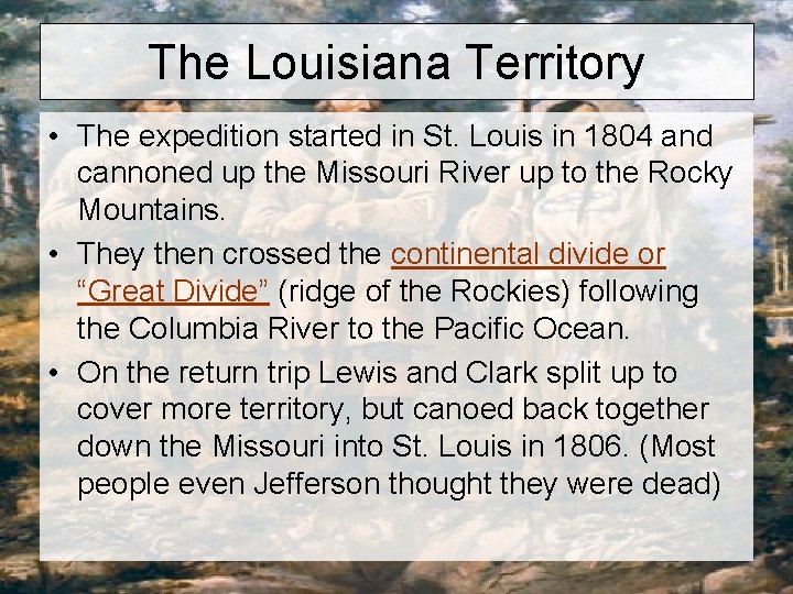 The Louisiana Territory • The expedition started in St. Louis in 1804 and cannoned