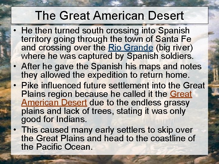 The Great American Desert • He then turned south crossing into Spanish territory going