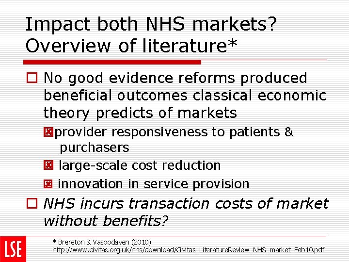 Impact both NHS markets? Overview of literature* o No good evidence reforms produced beneficial