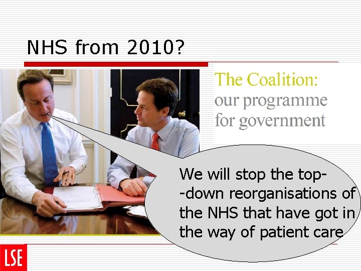 NHS from 2010? We will stop the top-down reorganisations of the NHS that have