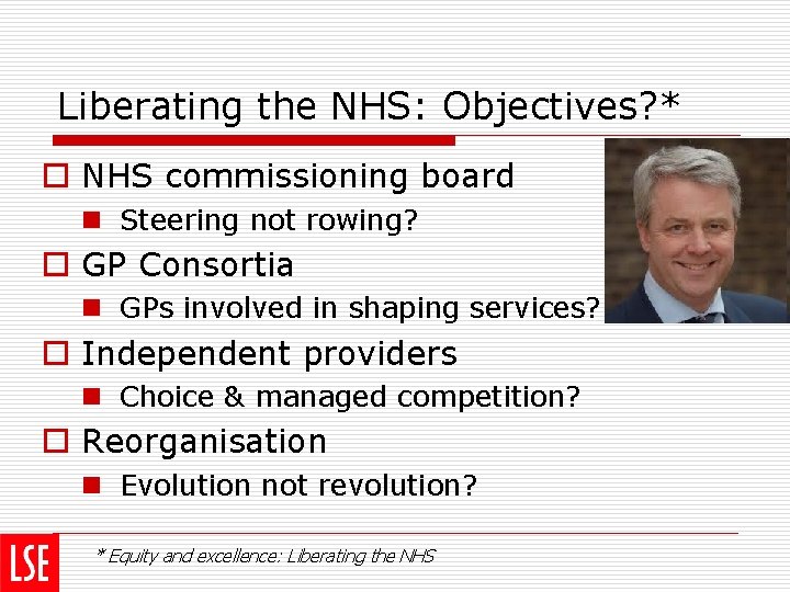 Liberating the NHS: Objectives? * o NHS commissioning board n Steering not rowing? o