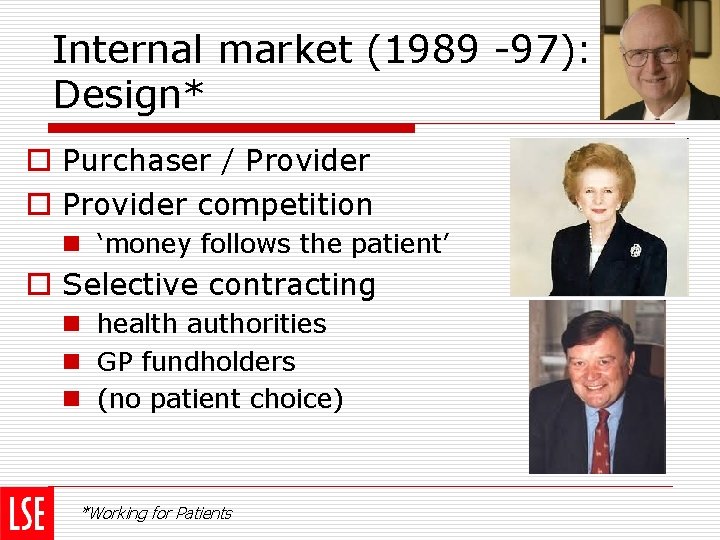 Internal market (1989 -97): Design* o Purchaser / Provider o Provider competition n ‘money