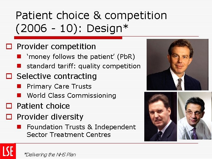 Patient choice & competition (2006 - 10): Design* o Provider competition n ‘money follows