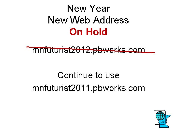 New Year New Web Address On Hold mnfuturist 2012. pbworks. com Continue to use