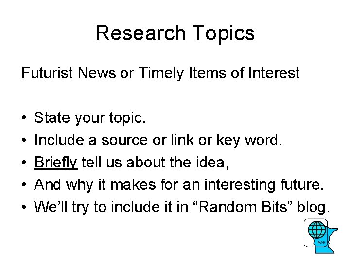 Research Topics Futurist News or Timely Items of Interest • • • State your