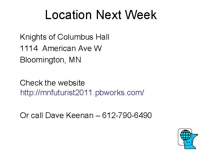 Location Next Week Knights of Columbus Hall 1114 American Ave W Bloomington, MN Check