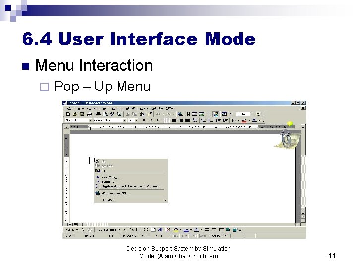 6. 4 User Interface Mode n Menu Interaction ¨ Pop – Up Menu Decision