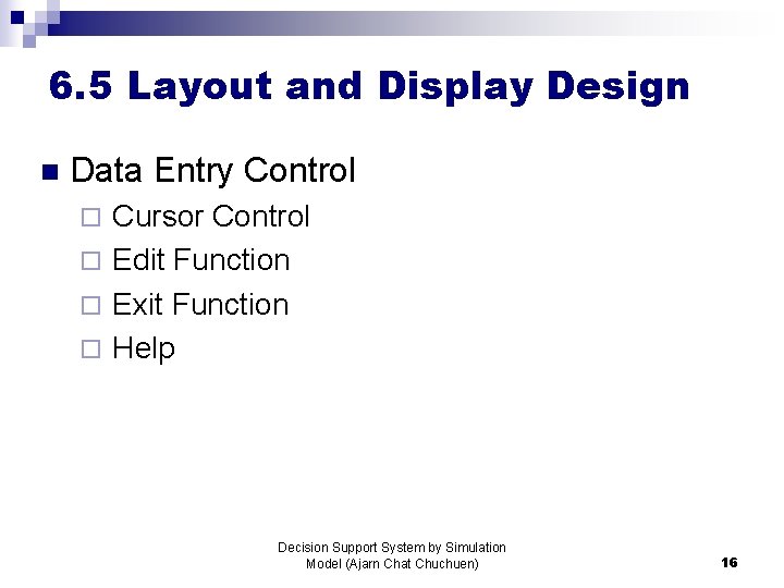 6. 5 Layout and Display Design n Data Entry Control Cursor Control ¨ Edit