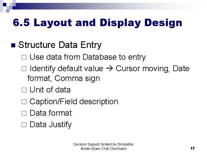 6. 5 Layout and Display Design n Structure Data Entry Use data from Database