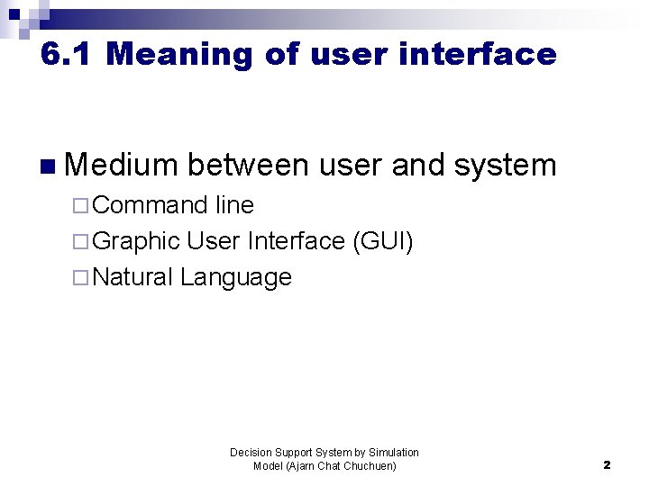 6. 1 Meaning of user interface n Medium between user and system ¨ Command