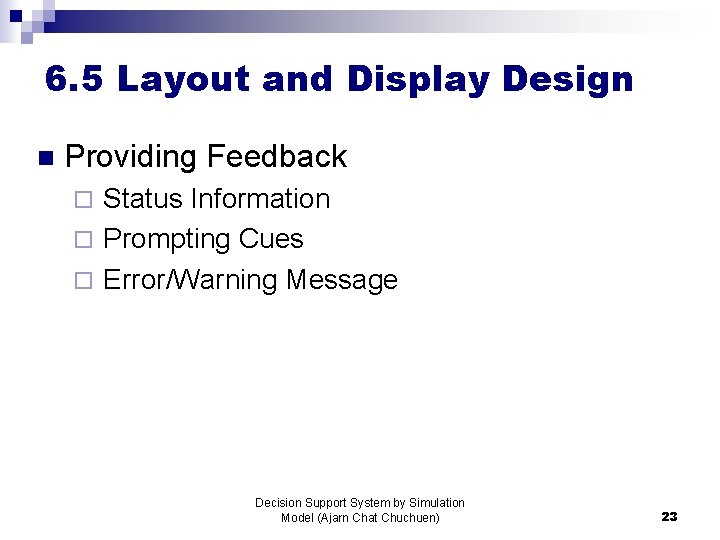 6. 5 Layout and Display Design n Providing Feedback Status Information ¨ Prompting Cues