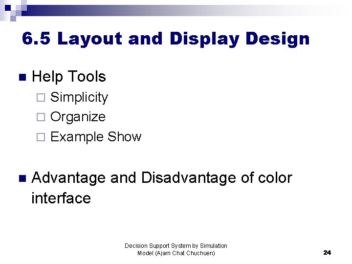6. 5 Layout and Display Design n Help Tools Simplicity ¨ Organize ¨ Example