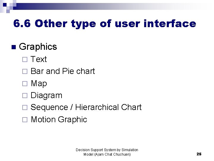 6. 6 Other type of user interface n Graphics ¨ ¨ ¨ Text Bar