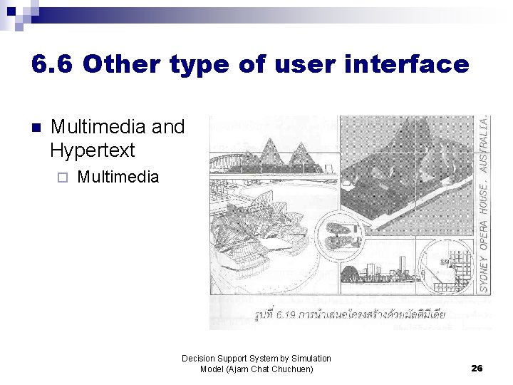 6. 6 Other type of user interface n Multimedia and Hypertext ¨ Multimedia Decision