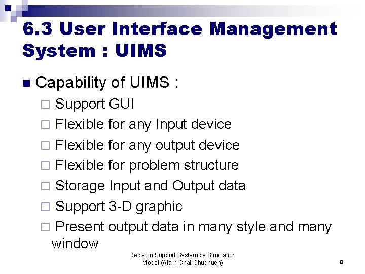 6. 3 User Interface Management System : UIMS n Capability of UIMS : Support