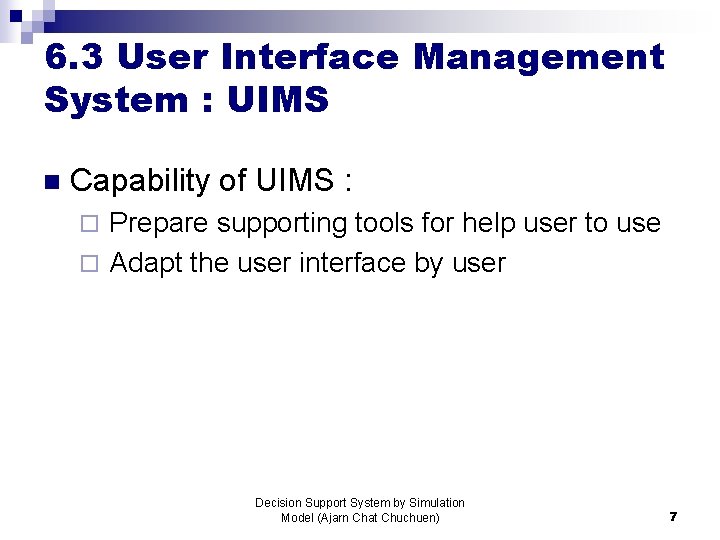 6. 3 User Interface Management System : UIMS n Capability of UIMS : Prepare
