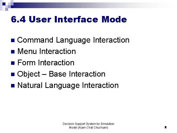 6. 4 User Interface Mode Command Language Interaction n Menu Interaction n Form Interaction
