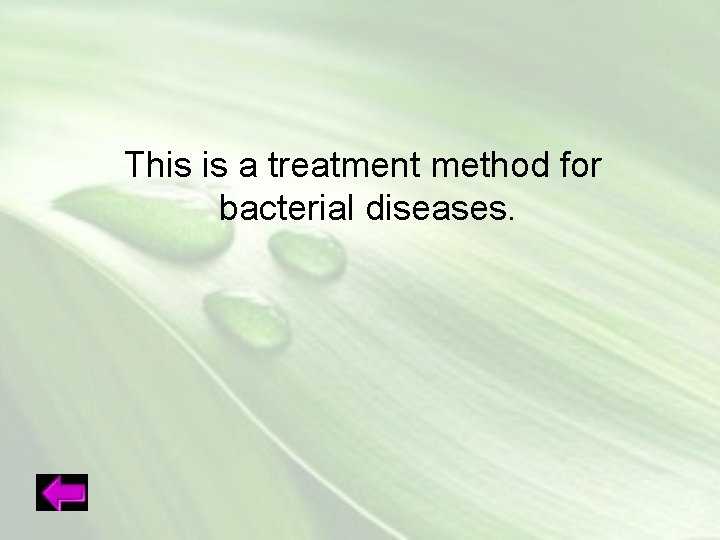 This is a treatment method for bacterial diseases. 