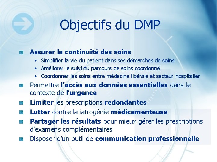 Objectifs du DMP Assurer la continuité des soins • Simplifier la vie du patient