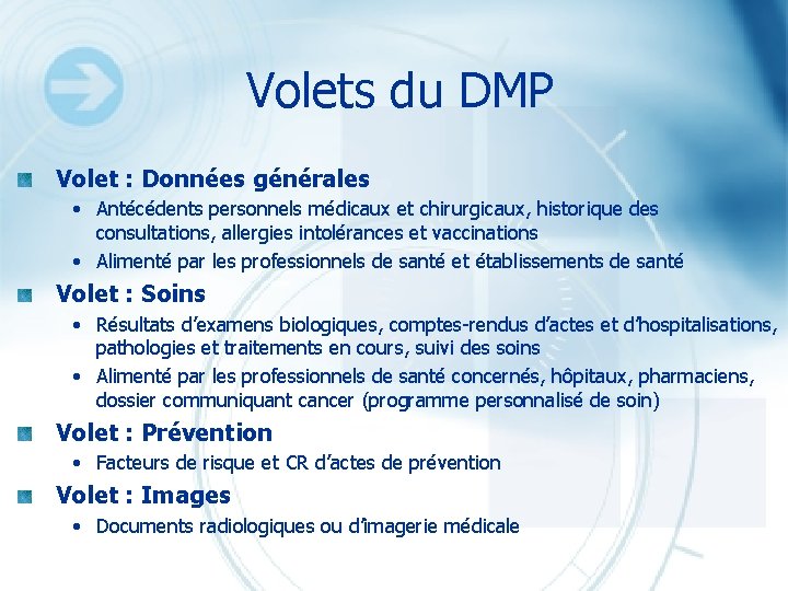 Volets du DMP Volet : Données générales • Antécédents personnels médicaux et chirurgicaux, historique