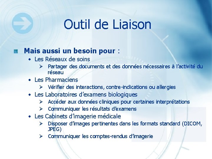 Outil de Liaison Mais aussi un besoin pour : • Les Réseaux de soins