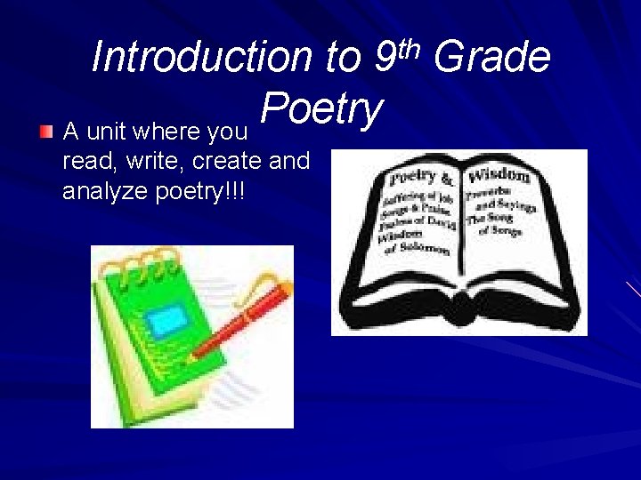 Introduction to 9 th Grade Poetry A unit