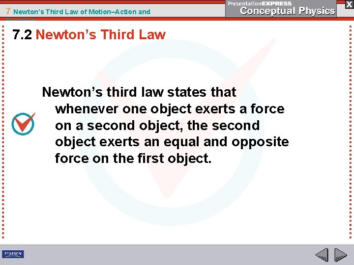 7 Newton’s Third Law of Motion–Action and Reaction 7. 2 Newton’s Third Law Newton’s