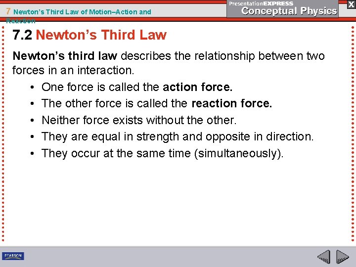 7 Newton’s Third Law of Motion–Action and Reaction 7. 2 Newton’s Third Law Newton’s