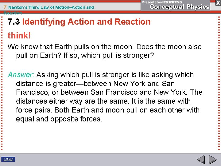 7 Newton’s Third Law of Motion–Action and Reaction 7. 3 Identifying Action and Reaction