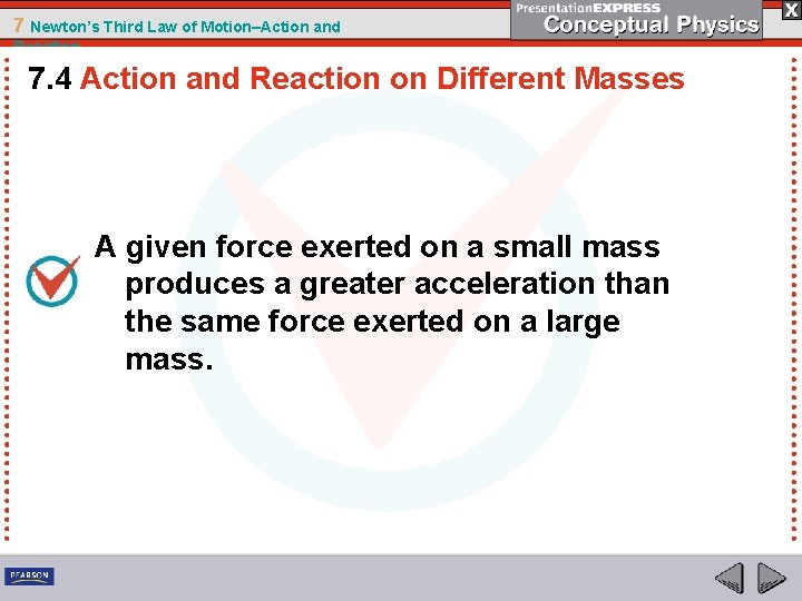 7 Newton’s Third Law of Motion–Action and Reaction 7. 4 Action and Reaction on