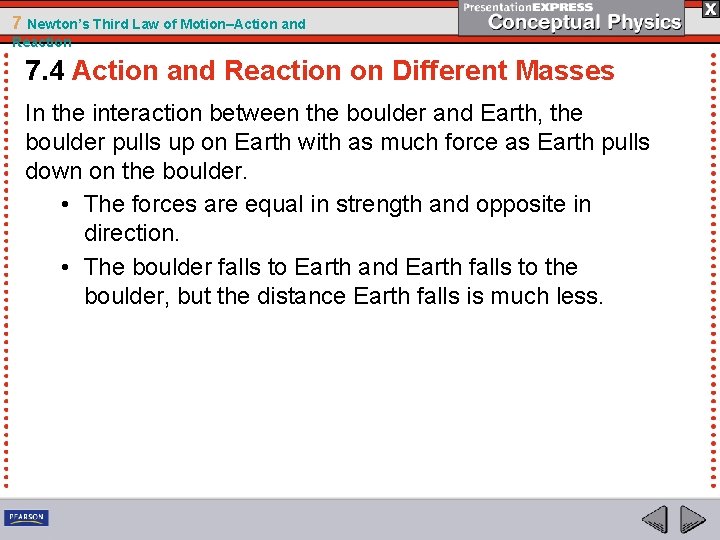 7 Newton’s Third Law of Motion–Action and Reaction 7. 4 Action and Reaction on