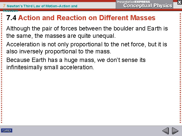 7 Newton’s Third Law of Motion–Action and Reaction 7. 4 Action and Reaction on