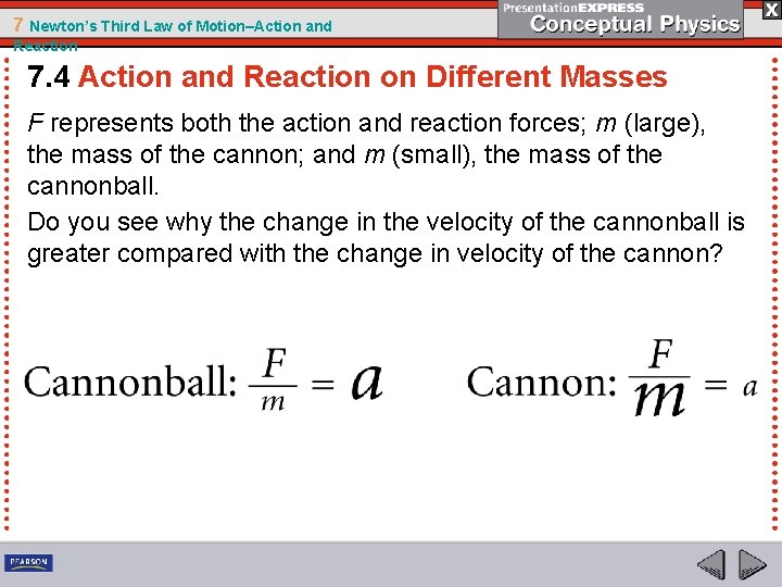 7 Newton’s Third Law of Motion–Action and Reaction 7. 4 Action and Reaction on