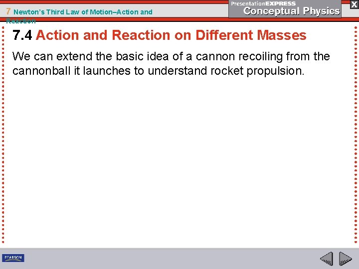 7 Newton’s Third Law of Motion–Action and Reaction 7. 4 Action and Reaction on