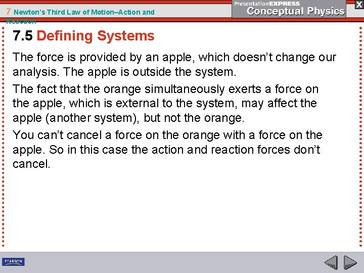 7 Newton’s Third Law of Motion–Action and Reaction 7. 5 Defining Systems The force