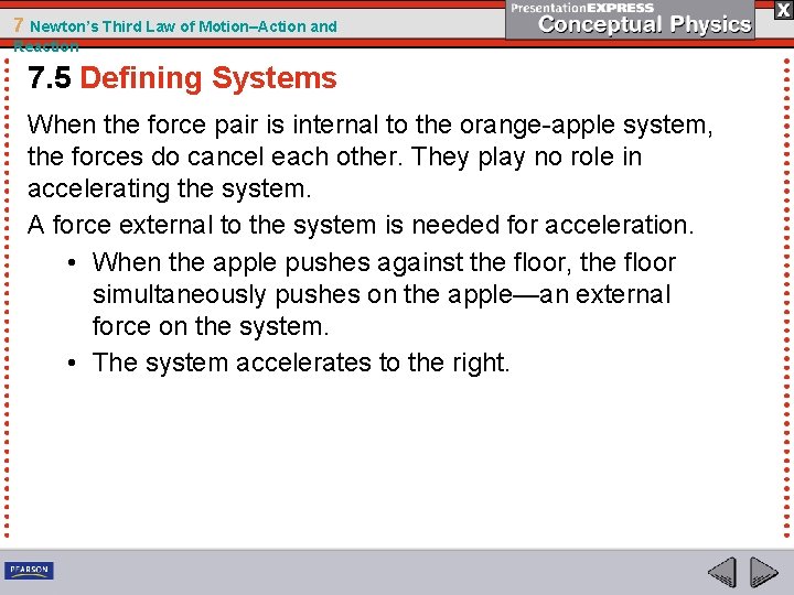 7 Newton’s Third Law of Motion–Action and Reaction 7. 5 Defining Systems When the