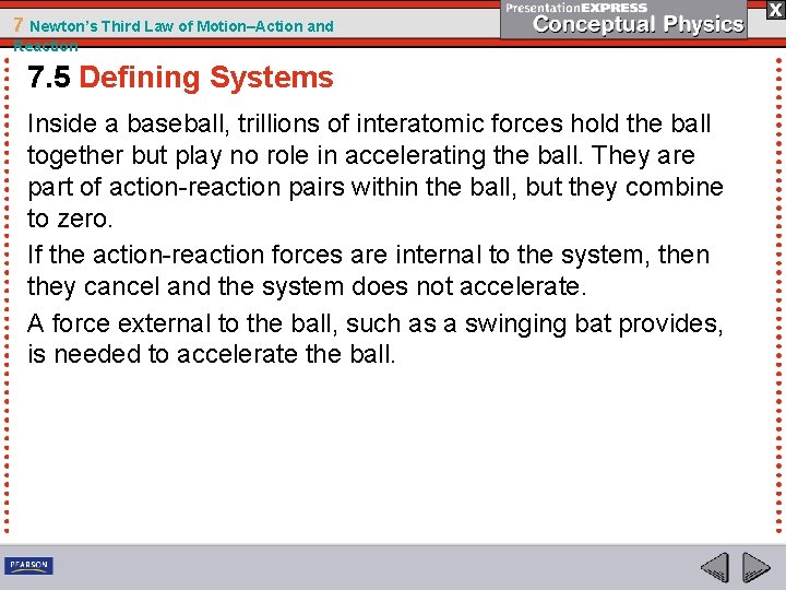 7 Newton’s Third Law of Motion–Action and Reaction 7. 5 Defining Systems Inside a