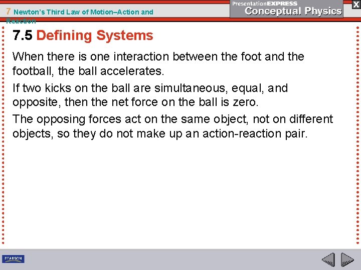 7 Newton’s Third Law of Motion–Action and Reaction 7. 5 Defining Systems When there