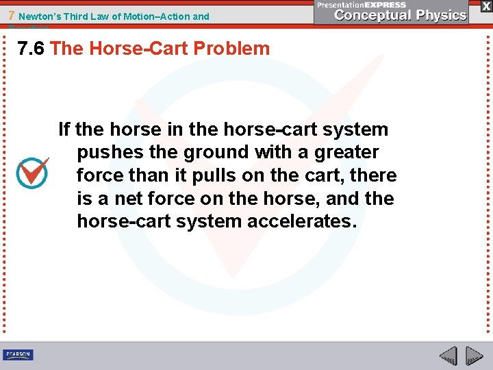 7 Newton’s Third Law of Motion–Action and Reaction 7. 6 The Horse-Cart Problem If